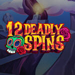 12 Deadly Spins